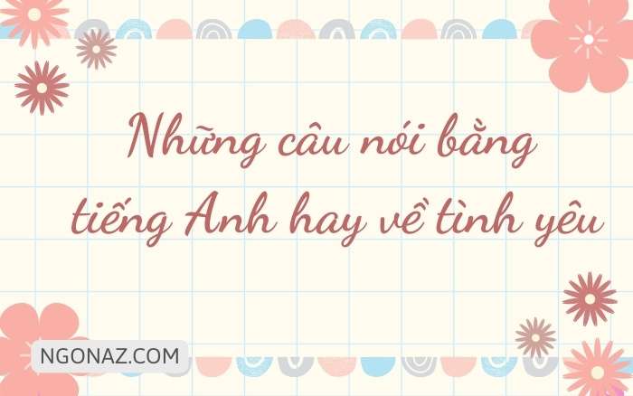 Những câu nói bằng tiếng Anh hay về tình yêu