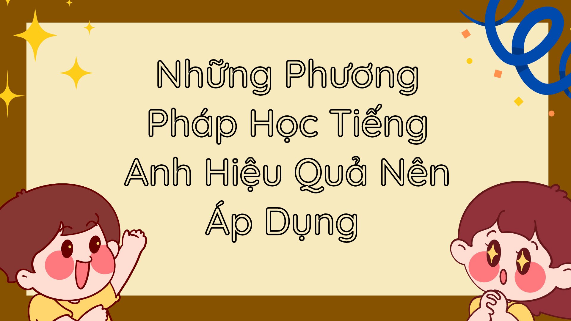 Phương pháp học tiếng Anh hiệu quả bạn nên áp dụng