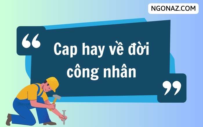 Cap hay về đời công nhân