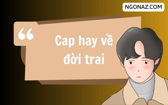 Cap hay về đời trai