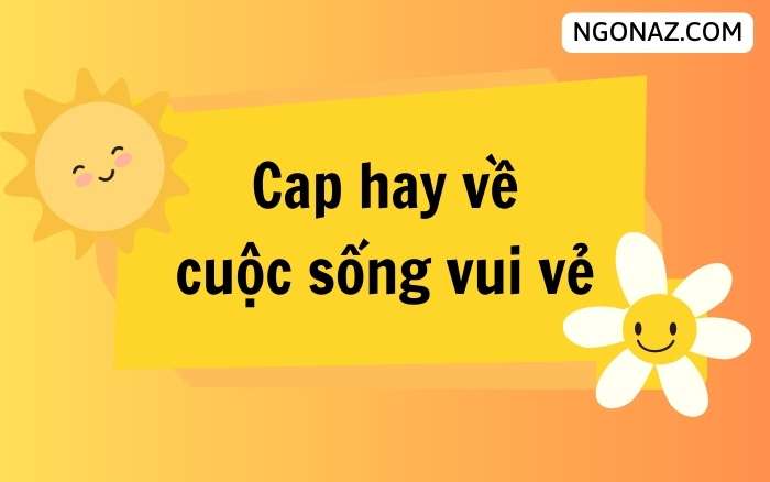 Cap hay về cuộc sống vui vẻ