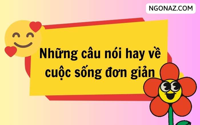 Những câu nói hay về cuộc sống đơn giản