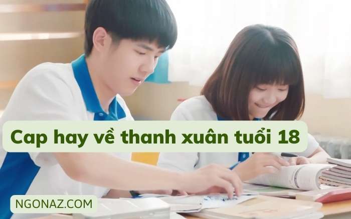 Cap hay về thanh xuân tuổi 18