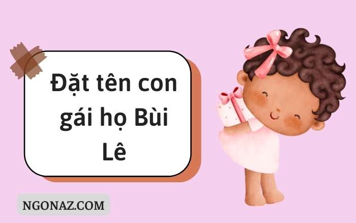 Đặt tên con gái họ Bùi Lê