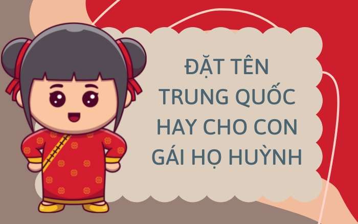 Đặt tên Trung Quốc hay cho con gái họ Huỳnh