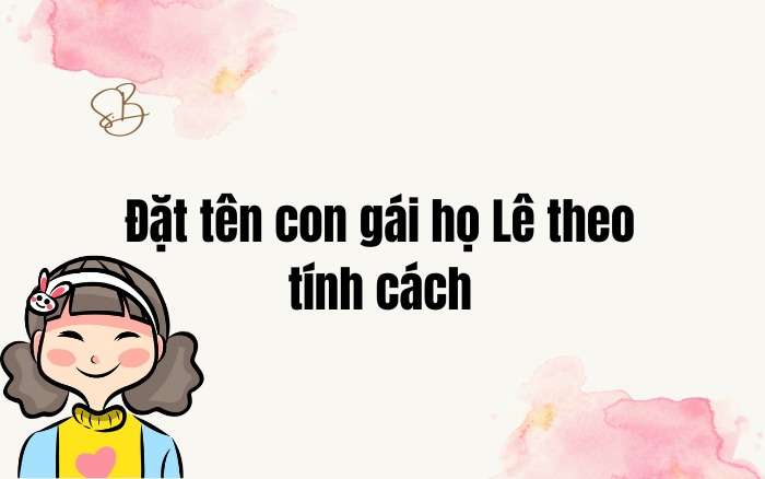 Đặt tên con gái họ Lê theo tính cách