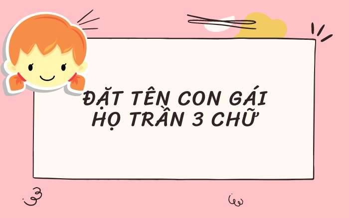 Đặt tên con gái là Trần 3 chữ cái