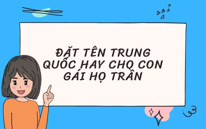 Đặt cho con gái bạn tên Chen một cái tên Trung Quốc hay