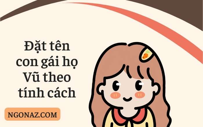 Đặt tên con gái là Vũ theo tính cách