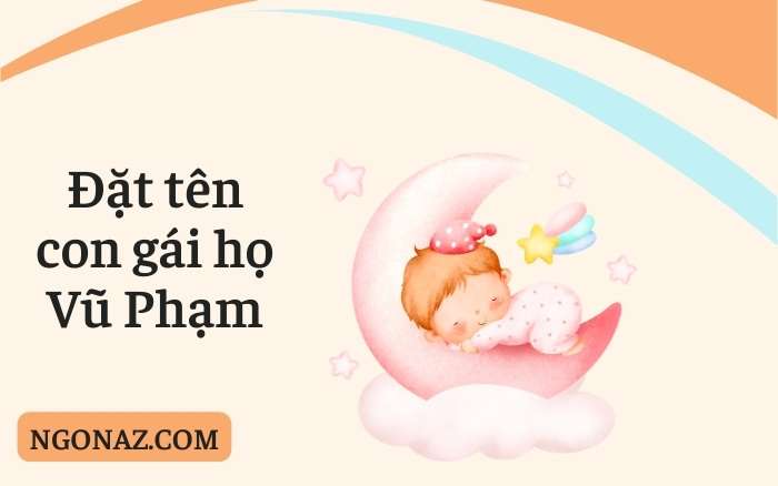 Đặt tên con gái là Vũ Phạm