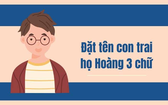 Đặt tên con trai họ Hoàng 3 chữ