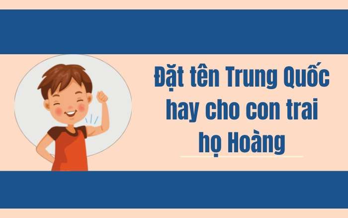 Đặt tên Trung Quốc hay cho con trai họ Hoàng