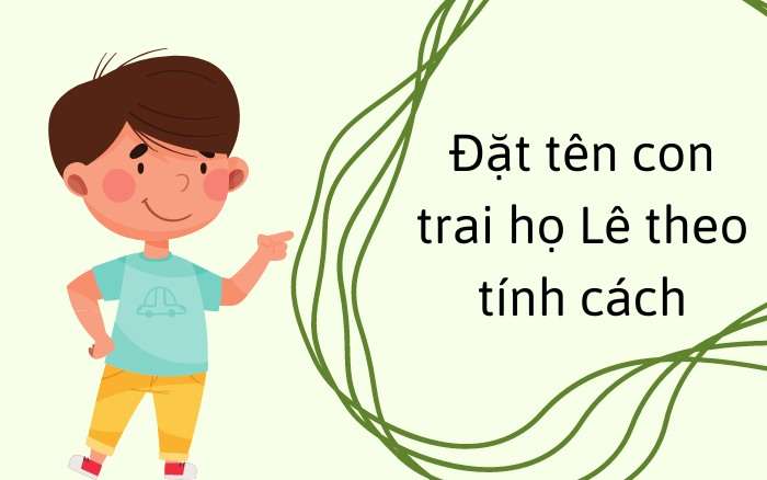 Đặt tên con trai họ Lê theo tính cách