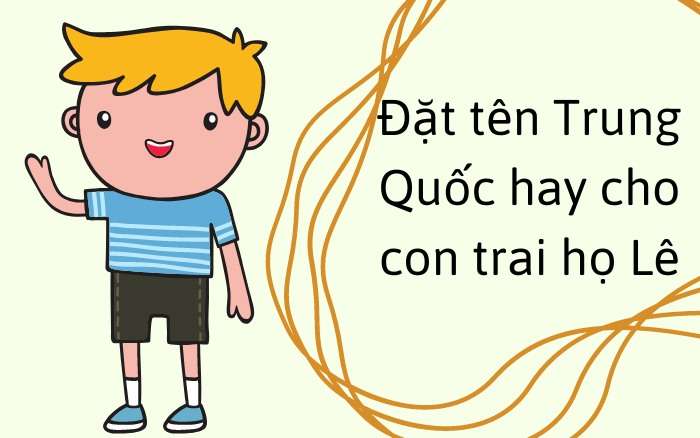 Đặt tên Trung Quốc hay cho con trai họ Lê