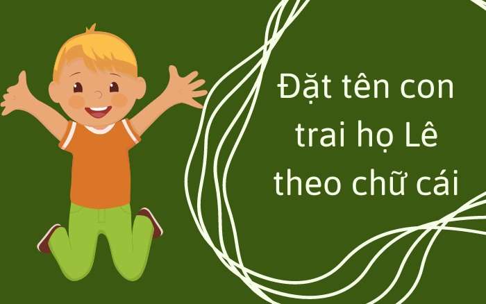 Đặt tên con trai họ Lê theo chữ cái