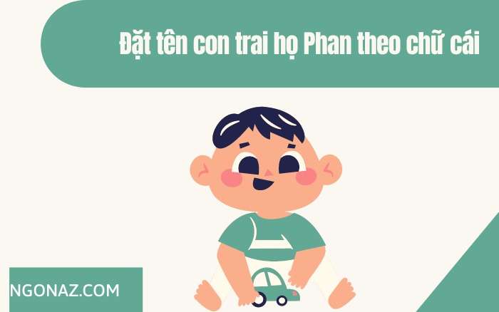 Đặt tên con trai họ Phan theo chữ cái