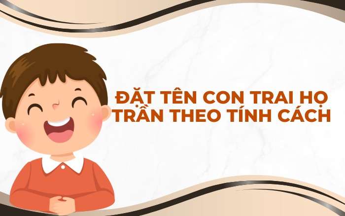 Đặt tên con trai họ Trần theo tính cách