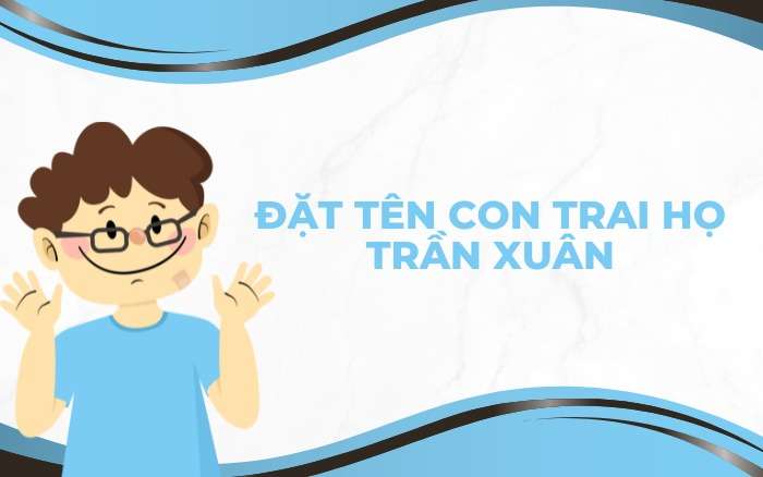 Đặt tên con trai họ Trần Xuân