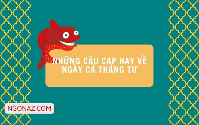 Những câu nói hay về ngày Cá tháng Tư