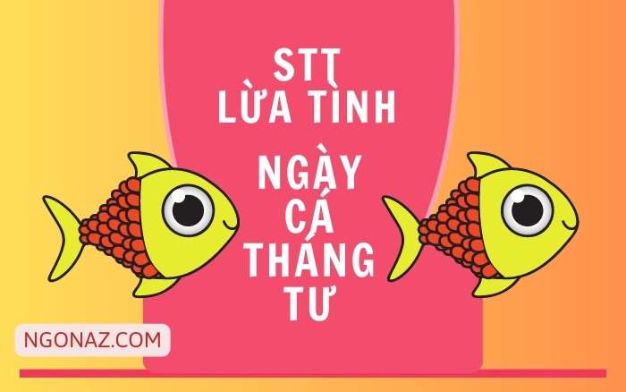 Những lời khuyên tình yêu hay nhất cho ngày Cá tháng Tư