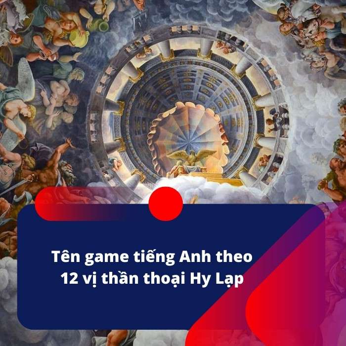 Tên game tiếng Anh theo 12 vị thần thoại Hy Lạp